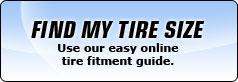 Find my Tire Size: Use our easy online tire fitment guide.
