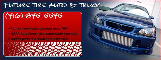 Future Tire Auto & Truck (716) 875-5575. Family owned and operated since 1994. NAPA Auto Center with nationwide warranty. Quality parts and service you can trust.