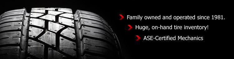 Family owned and operated since 1981. ASE-Certified Mechanics. Huge, on-hand tire inventory!
