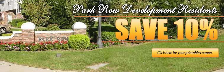 Park Row Development residents save 10% with us. Click here for your printable coupon.