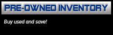 Pre-Owned Inventory: Buy used and save!