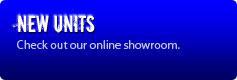 New Units: Check out our online showroom.