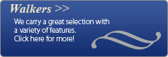 Walkers: We carry a great selection with a variety of features. Click here for more!