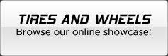 Tires and Wheels: Browse our online showcase!