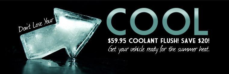 Get your vehicle ready for the summer heat. Click here for our $59.95 coolant flush.