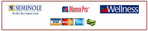 We carry Seminole, Manna Pro, and Wellness products. We accept Visa, MasterCard, American Express, and cash.