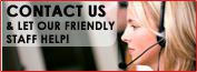 Contact us and let our friendly staff help!