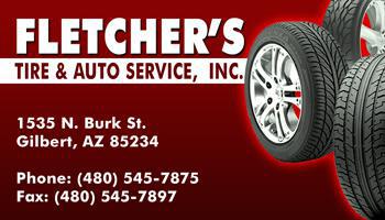 Fletcher's Tire & Auto
Service, Inc.
1535 N. Burk St.
Gilbert, AZ 85234 Phone: (480) 545-7875
Fax: (480) 545-7897
