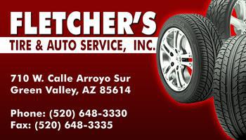 Fletcher's Tire & Auto  Service, Inc.  710 W. Calle Arroyo Sur  Green Valley, AZ 85614 Phone: (520) 648-3330  Fax: (520) 648-3335 