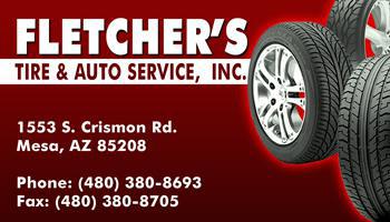 Fletcher's Tire & Auto  Service, Inc.  1553 S. Crismon Rd.  Mesa, AZ 85208 Phone: (480) 380-8693  Fax: (480) 380-8705