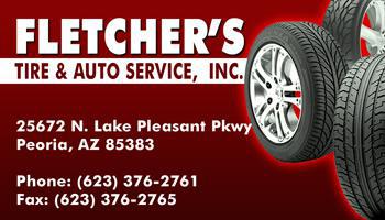 Fletcher's Tire & Auto
Service, Inc.
25672 N. Lake Pleasant Pkwy
Peoria, AZ 85383 Phone:
(623) 376-2761
Fax: (623) 376-2765