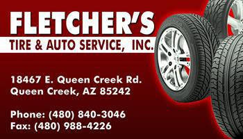 Fletcher's Tire & Auto  Service, Inc.  18467 E. Queen Creek Rd.  Queen Creek, AZ 85242 Phone: (480) 840-3046  Fax: (480) 988-4226 