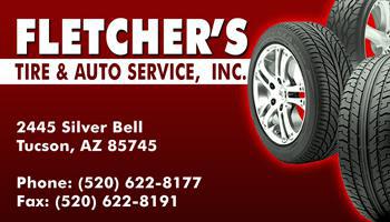 Fletcher's Tire & Auto
Service, Inc.
2445 Silver Bell
Tucson, AZ 85745 Phone: (520) 622-8177
Fax: (520) 622-8191