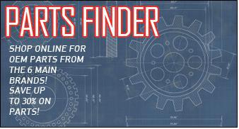 Parts Finder. Shop online for OEM parts from the 6 main brands! Save up to 30% on parts!