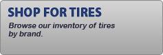 Shop for Tires - Browse our inventory of tires by brand.