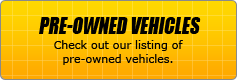 Pre-Owned Vehicles: Check out our listing of pre-owned vehicles.