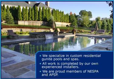 We specialize in custom residential gunite pools and spas. All work is completed by our own experienced installers. We are proud members of NESPA and APSP.
