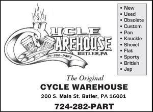 The Original Cycle Warehouse. New. Used. Obsolete. Custom. Pan. Knuckle. Shovel. Flat. Sporty. British. Jap. 200 S. Main St. Butler, PA 16001. 724-282-PART.