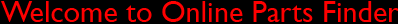 Welcome to Online Parts Finder