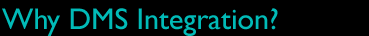 Why DMS Integration?