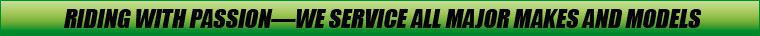 Riding with passion—we service all major makes and models!