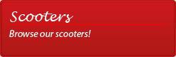 Scooters: Browse our scooters!