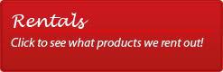 Rentals: Click to see what products we rent out!