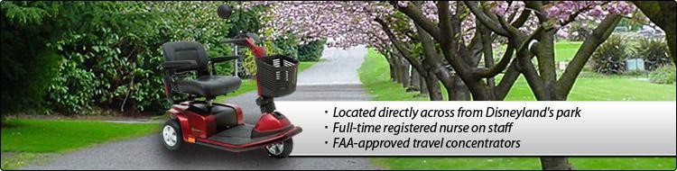 Scooter Village is located directly across from Disneyland's park. We have a full-time registered nurse on staff and have FAA-approved travel concentrators.