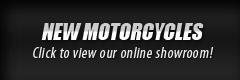 Click here to view new motorcycles in our online showroom!