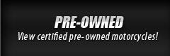 Click here to view certified pre-owned motorcycles!