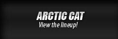 Click here to view our Arctic Cat lineup!