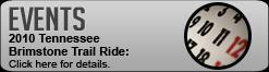 Click here to learn more about the 2010 Tennessee Brimstone Trail Ride.