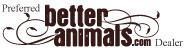 We are a Preferred betteranimals.com Dealer.