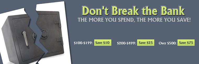 Don't break the bank. The more you spend, the more you save.