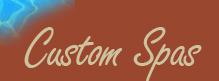 Custom Spas