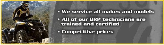 We service all makes and models. All of our BRP technicians are trained and certified. Competitive prices.