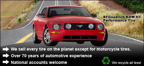 Featured Product: BFGoodrich KDW NT Performance Tire. We sell every tire on the planet except for motorcycle tires. Over 70 years of automotive experience. National accounts welcome. We recycle all tires!