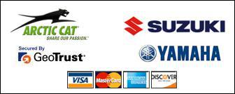 We carry products from Arctic Cat, Suzuki, and Yamaha. We accept Visa, MasterCard, American Express, and Discover.