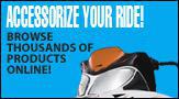 Accessorize your ride! Browse thousands of products online!