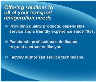 Offering solutions to all of your transport refrigeration needs. Providing quality products, dependable service, and a friendly experience since 1957. Passionate professionals dedicated to great customers like you. Factory authorized service technicians.