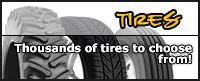 Tires - Thousands of tires to choose from!