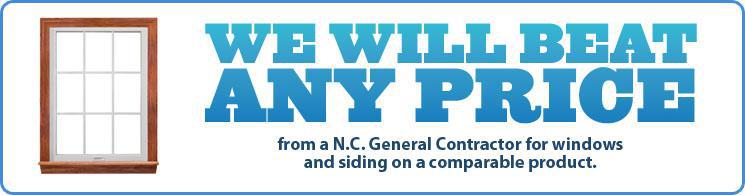 We will beat any price from a N.C. General Contractor for windows and siding on a comparable product.