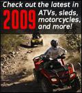 Check out the latest in 2009 ATVs, sleds, motorcycles, and more!