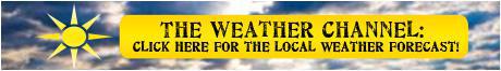 The Weather Channel: Click here for the local weather forecast!