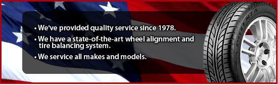 We've provided quality service since 1978. We have a state-of-the-art wheel alignment and tire balancing system. We service all makes and models.