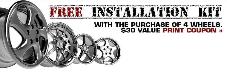 Receive an installation kit for free with the purchase of 4 wheels (a $30 value). Click here to print the coupon.
