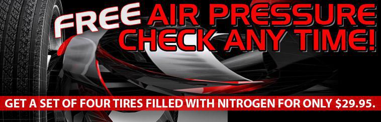 Get a free air pressure check anytime! We'll fill a set of four tires with nitrogen for only $29.95. Get your coupon here.