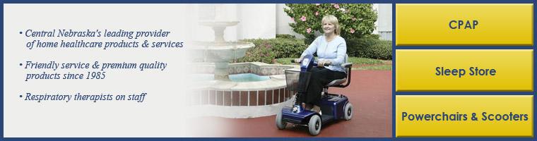 We are central Nebraska's leading provider of home healthcare products and services. We have offered friendly service and premium, quality products since 1985. We have respiratory therapists on staff.