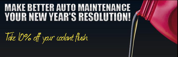 Make better auto maintenance your New Year's resolution! Take %10 off your coolant flush.