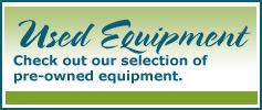 Used Equipment - Check out our selection of pre-owned equipment.